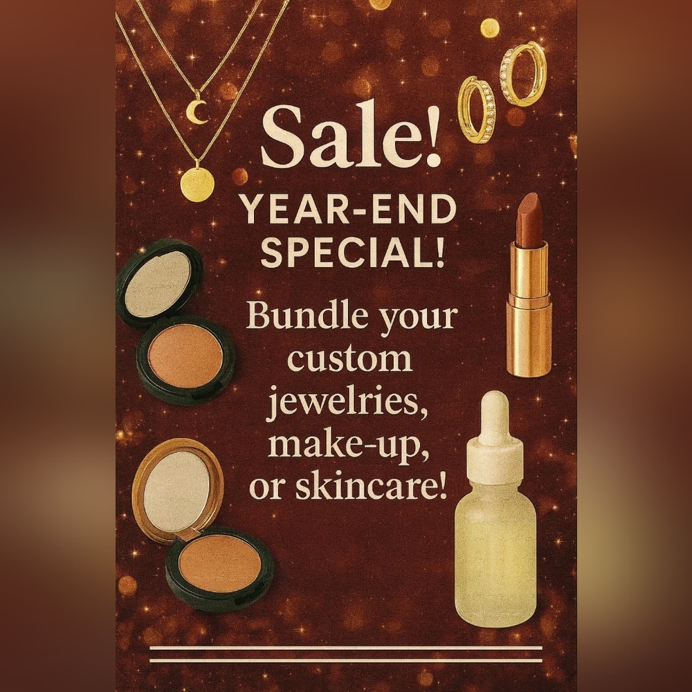 5 Items-$25! SALE! Year-end SALE!BUNDLE YOUR Custom Jewelries,Make-up,&Skincare!